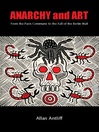 Anarchy and Art (eBook): From the Paris Commune to the Fall of the Berlin Wall